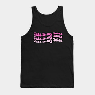 Tata to my Tatas Tank Top